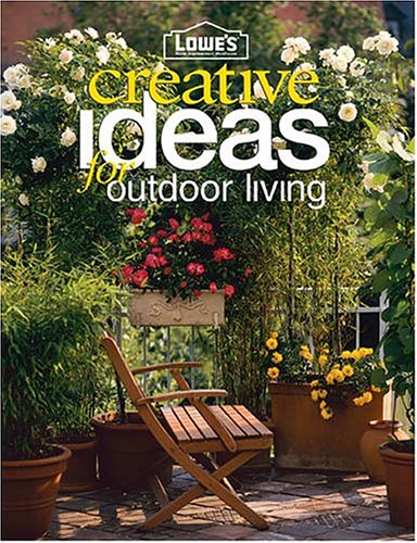 Stock image for Lowe's Creative Ideas for Outdoor Living for sale by Better World Books