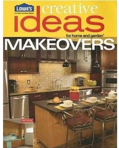 Beispielbild fr Lowe's Creative Ideas for Home and Garden Makeovers zum Verkauf von Better World Books