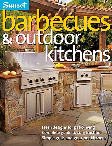 Stock image for Barbecues and Outdoor Kitchens : Fresh Design for Patio Living, Complete Guide to Construction, Simple Grills and Gourmet Kitchens for sale by Better World Books