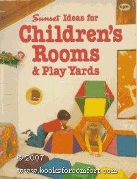 Stock image for Sunset ideas for children's rooms play yards (Sunset building, remodeling home design books) for sale by Books of the Smoky Mountains