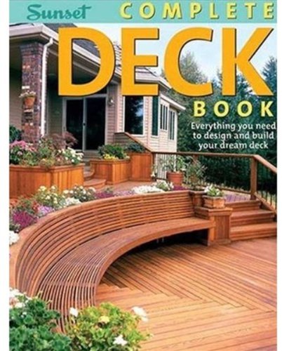 Beispielbild fr Complete Deck Book: Everything You Need to Design and Build Your Own Dream Deck zum Verkauf von Wonder Book