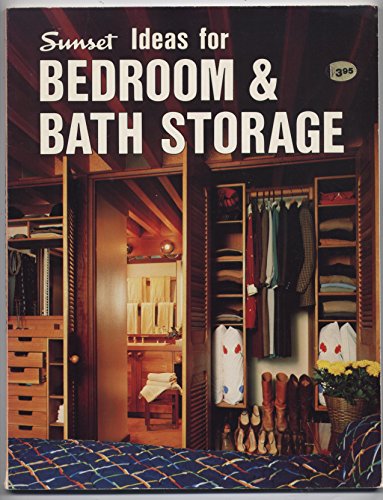 Sunset Ideas for Bedroom and Bath Storage (9780376011206) by Sunset Books; Sunset Magazine