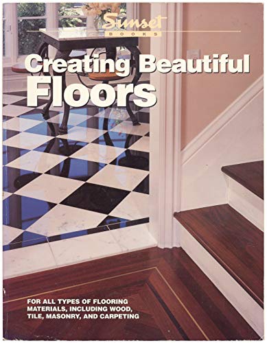 Creating Beautiful Floors (9780376011473) by Sunset Books