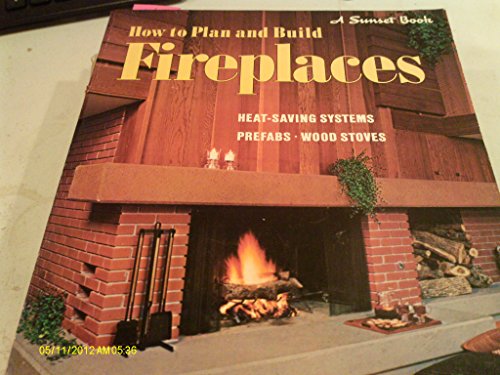 Stock image for How to plan and build fireplaces, (A Sunset book) for sale by Once Upon A Time Books