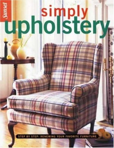 Imagen de archivo de Simply Upholstery: Step-by-Step, Renewing Your Favorite Furniture a la venta por SecondSale