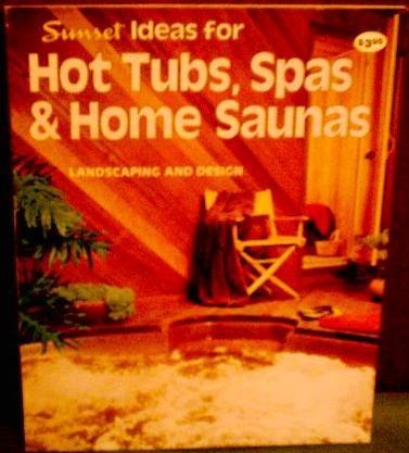 Stock image for Sunset Ideas for Hot Tubs, Spas & Home Saunas for sale by Rare Reads