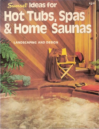 Imagen de archivo de Sunset Ideas for Hot Tubs, Spas & Home Saunas a la venta por Wonder Book