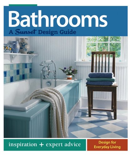 Beispielbild fr Bathrooms: A Sunset Design Guide: Inspiration + Expert Advice zum Verkauf von Wonder Book