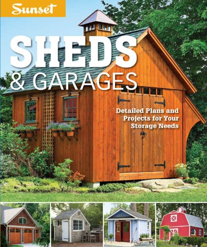 Sunset Sheds & Garages: Detailed plans for your storage needs (9780376014429) by Editors Of Sunset Magazine