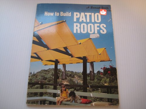 Beispielbild fr How to Build Patio Roofs zum Verkauf von Wonder Book