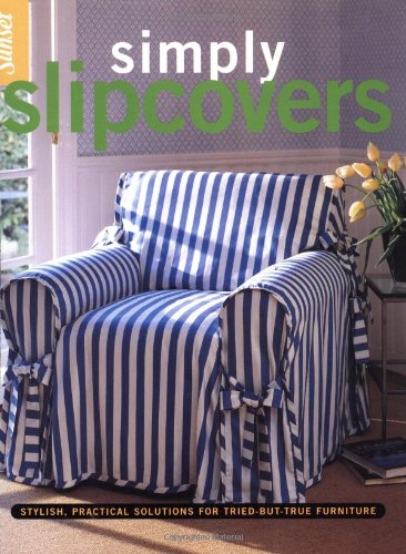 Beispielbild fr Simply Slipcovers: Stylish, Practical Solutions for Tried-but-True Furniture zum Verkauf von SecondSale