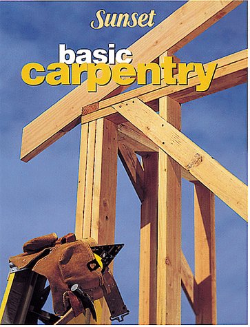 Beispielbild fr Basic Carpentry (Sunset Books) zum Verkauf von Wonder Book