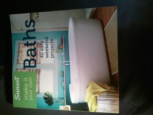 Imagen de archivo de Sunset Make It Your Own - Baths : 40 Easy Weekend Projects a la venta por Better World Books