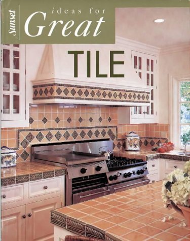 Ideas for Great Tile (9780376016775) by Editors Of Sunset Books