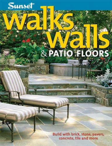 Beispielbild fr Walks, Walls and Patio Floors : Build with Brick, Stone, Pavers, Concrete, Tile and More zum Verkauf von Better World Books