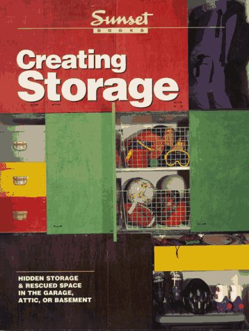 Creating Storage: Hidden Storage & Rescued Space in the Garage, Attic, or Basement