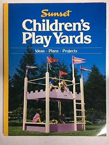 Imagen de archivo de Children's Play Yards : Ideas, Plans, Projects a la venta por Better World Books