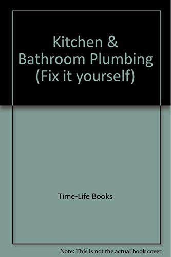 Stock image for Kitchen & Bathroom Plumbing (Fix It Yourself) for sale by Bookmans