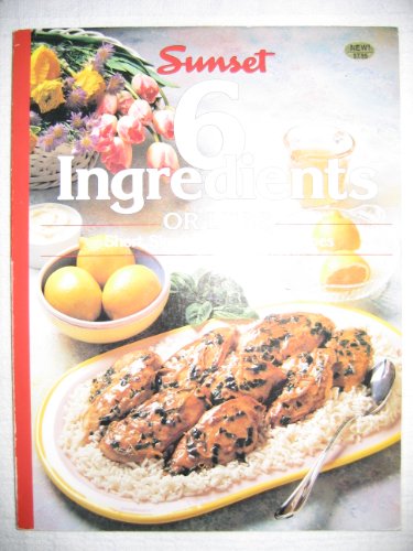 Beispielbild fr Sunset 6 Ingredients Or Less (Short, Simple & Delicious Recipes) zum Verkauf von Wonder Book