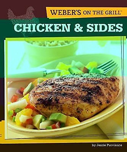 Beispielbild fr Weber's On the Grill: Chicken & Sides: Over 100 Fresh, Great Tasting Recipes zum Verkauf von SecondSale