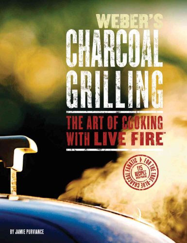 Imagen de archivo de Weber's Charcoal Grilling: The Art of Cooking with Live Fire a la venta por Gulf Coast Books