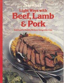 Beispielbild fr Light Ways with Beef, Lamb & Pork: Delicious & Healthy Recipes Using Lean Cuts zum Verkauf von Wonder Book
