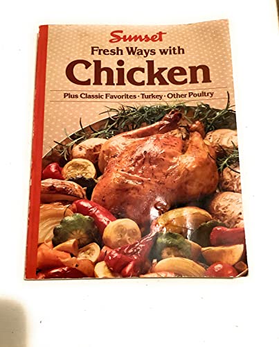 Beispielbild fr Sunset Fresh Ways with Chicken (Plus Classic Favorites * Turkey * Other Poultry) zum Verkauf von Gulf Coast Books