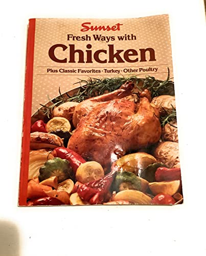 Imagen de archivo de Sunset Fresh Ways with Chicken (Plus Classic Favorites * Turkey * Other Poultry) a la venta por Gulf Coast Books