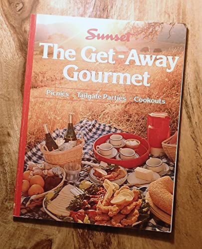 Stock image for Sunset The Get-Away Gourmet (Picnics * Tailgate Parties * Cookouts) for sale by Wonder Book