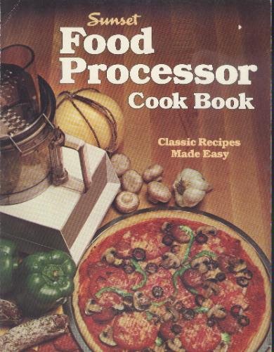 Stock image for SUNSET : FOOD PROCESSOR COOK BOOK : Classic Recipes Made Easy for sale by 100POCKETS