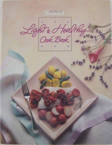 Stock image for Light & Healthy Cook Book: The Best of Sunset for sale by Wonder Book