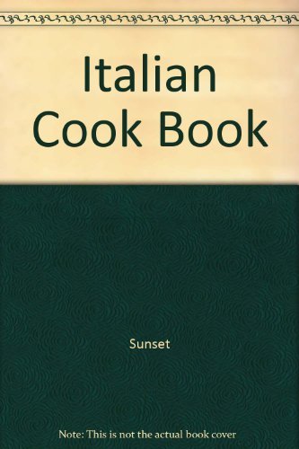 Italian Cook Book (9780376024626) by Sunset Magazines & Books