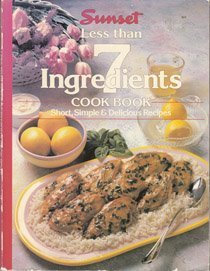 Stock image for SUNSET LESS THAN 7 INGREDIENTS COOK BOOK : Short, Simple & Delicious Recipes for sale by 100POCKETS