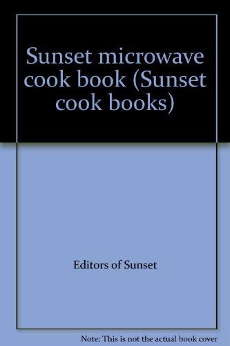 Sunset microwave cook book (Sunset cook books) (9780376025043) by Sunset Magazines & Books