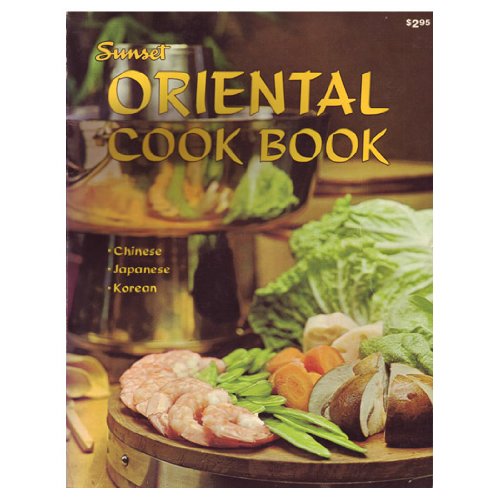 Stock image for Sunset Oriental Cook Book: Chinese, Japanese, Korean for sale by Top Notch Books