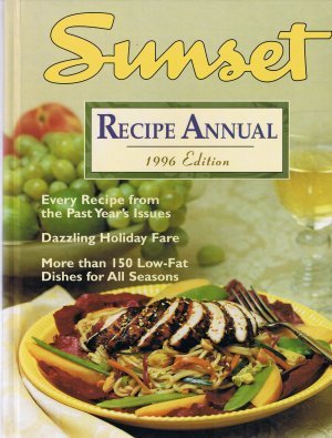 Imagen de archivo de Sunset Recipe Annual : 1996 Edition a la venta por Better World Books