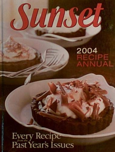 Imagen de archivo de Sunset Recipe Annual 2004 - Hardcover Edition a la venta por Better World Books: West