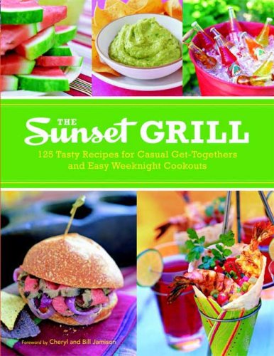 Stock image for The Sunset Grill: 125 Tasty Recipes for Casual Get-Togethers and Easy Weeknight Cookouts for sale by Your Online Bookstore