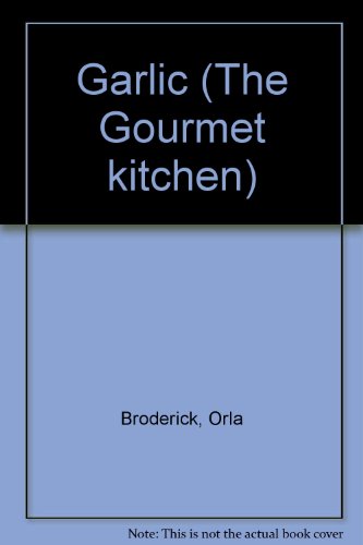 Beispielbild fr Garlic (The Gourmet Kitchen) zum Verkauf von Wonder Book