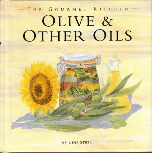 Beispielbild fr Olive & Other Oils (The Gourmet Kitchen) zum Verkauf von Wonder Book