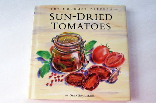 Beispielbild fr Sun-Dried Tomatoes (Gourmet Kitchen) zum Verkauf von Wonder Book