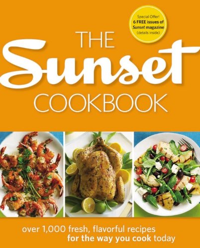 The Sunset Cookbook: Over 1,000 Fresh, Flavorful Recipes for the Way You Cook Today (9780376027948) by Sunset Books; True, Margo
