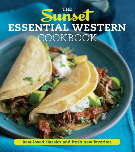 The Sunset Essential Western Cookbook: Fresh, Flavorful Recipes for Everyday Cooking (9780376027993) by Sunset