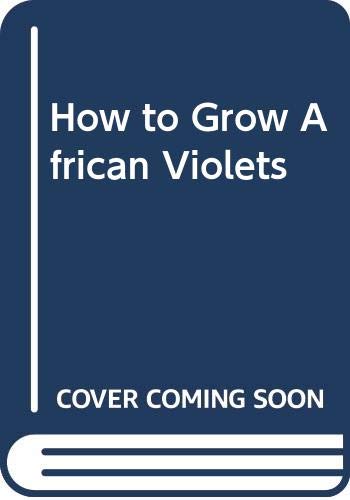 Beispielbild fr How to Grow African Violets zum Verkauf von Wonder Book