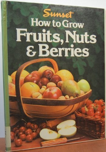 Beispielbild fr How to Grow Fruits, Nuts & Berries zum Verkauf von Direct Link Marketing
