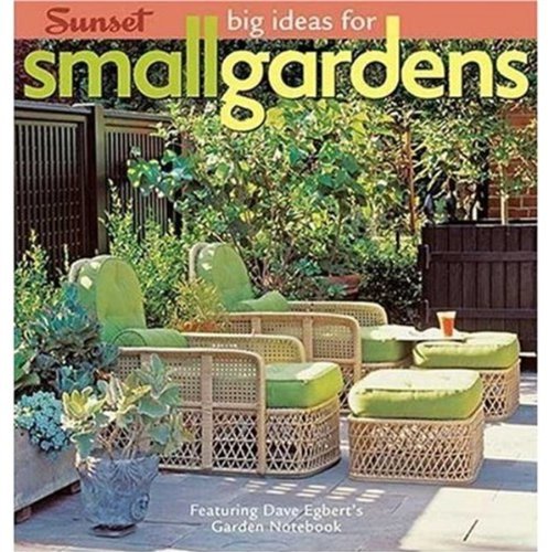 Imagen de archivo de Big Ideas for Small Gardens : Featuring Dave Egbert's Garden Notebook a la venta por Better World Books