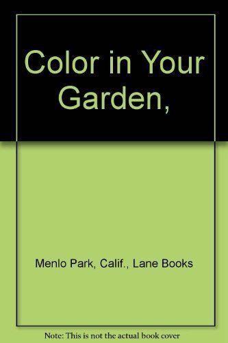 Stock image for Color in Your Garden, [Mar 01, 1973] Menlo Park, Calif., Lane Books for sale by Sperry Books