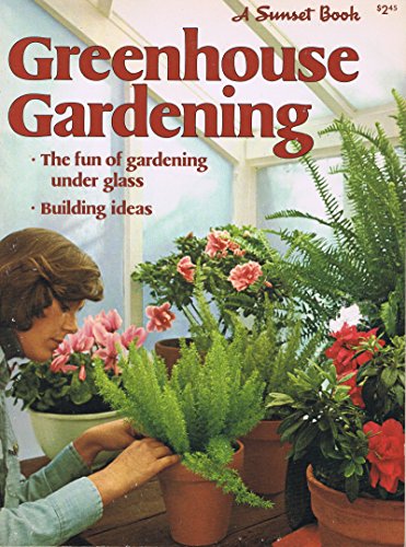 Greenhouse gardening (A Sunset book) (9780376032614) by Kathryn Arthurs