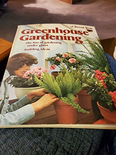 Greenhouse Gardening (9780376032638) by Editors Of Sunset Books And Sunset Magazine