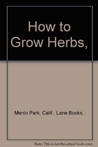 Beispielbild fr How to Grow Herbs, zum Verkauf von Better World Books